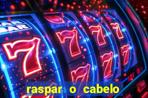 raspar o cabelo significado espiritual